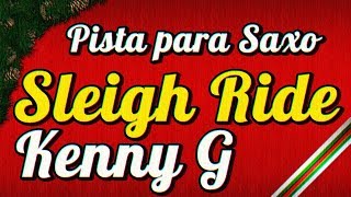 Pista para Saxo  Sleigh Ride  Kenny G Christmas [upl. by Anirtac]