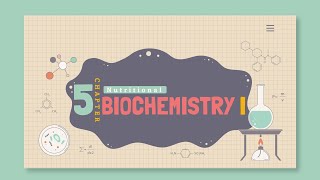 Chapter 5  Nutritional Biochemistry 1 [upl. by Eibrad]