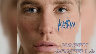 Keha  Happy Acapella 136bpm G Minor [upl. by Graybill220]