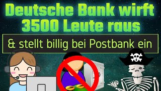 Deutsche Bank wirft 3500 Leute raus amp stellt billig bei Postbank ein  Meinungspirat [upl. by Singhal]