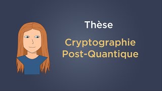 Introduction en 10 minutes  Ma Thèse en Cryptographie PostQuantique [upl. by Anaiad]