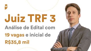 Juiz TRF 3  Análise de Edital com 19 vagas e inicial de R358 mil [upl. by Tevlev]