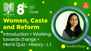 Women Caste and Reform L1Intro Working Towards Change amp Menti Class 8 History  Surabhi Maam [upl. by Morette]