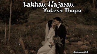 Lakhau Hajarau  Yabesh Thapa  Official Music Lyrics Video [upl. by Nessie]