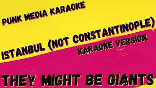 THEY MIGHT BE GIANTS ✴ ISTANBUL NOT CONSTANTINOPLE ✴ KARAOKE INSTRUMENTAL ✴ PMK [upl. by Athal]