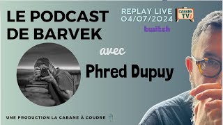 Live du 4 juillet 2024 avec Phred Dupuy [upl. by Ariada]