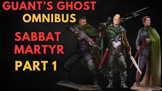 Gauntquots Ghosts Omnibus SABBAT MARTYR by Dan Abnett part 1 WARHAMMER 40000 Lore [upl. by Adrial]