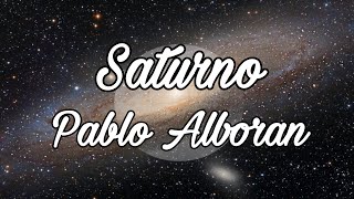 Saturno Pablo Alboran Letra [upl. by Aivartal577]