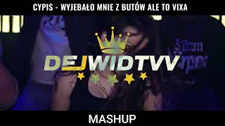 CYPIS  WYJEBALO MNIE Z BUTOW  DEJWIDTVV MASHUP [upl. by Annwahsal269]