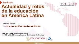 Seminario Actualidad y retos de la educación en América Latina  Sesión 3 [upl. by Kirbie]