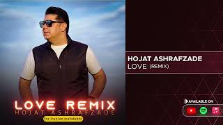 Hojat Ashrafzade  Love I Remix  حجت اشرف زاده  عشق [upl. by Rafaello]