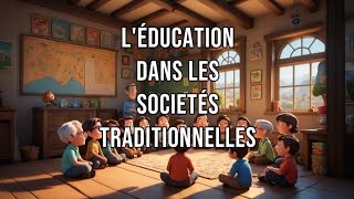 une dissertation animé sur LÉDUCATION DANS LES SOCIÉTÉS TRADITIONNELLES [upl. by Lewak]