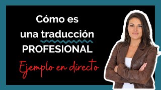 💼 Cómo se hace una traducción PROFESIONAL  Ejemplo en DIRECTO 💼 [upl. by Orihakat437]