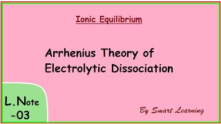 Arrhenius theory of electrolytic DissociationLecture Note 03 Class XI Chemistry [upl. by Debbee]