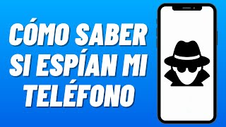 Cómo SABER si ESPÍAN mi TELÉFONO 2024 Cómo Saber Si Espían mi WhatsApp [upl. by Ot]