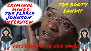 Comical CRiminal MindsThe booty bandit Fleece Johnson Interview on his life [upl. by Atiuqehc]