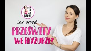 Triki fryzjerskie 5  jak ukryć prześwity we fryzurze [upl. by Enwad]