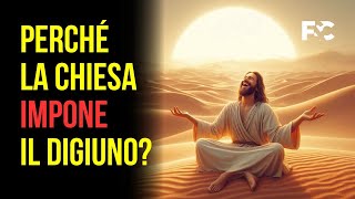 Perché la Chiesa ci impone il digiuno [upl. by Atiekan]