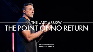 Erwin McManus I The Last Arrow The Point of No Return [upl. by Barolet]