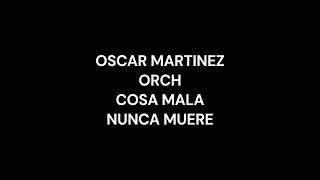 OSCAR MARTINEZ ORCH COSA MALA NUNCA MUERE [upl. by Leiuqeze]