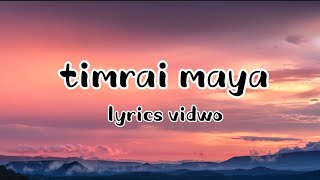 TIMRAI MAYA Lyrics Video kamalmagar7456 [upl. by Zacharie602]