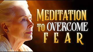 Louise Hay  Meditation To Overcome Fear  Louise Hay Affirmations Life Changing [upl. by Norita]