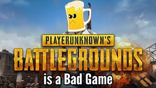 WHY PLAYERUNKNOWNS BATTLEGROUNDS IS A BAD GAME [upl. by Modesty]