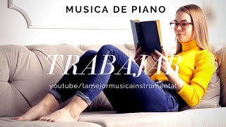 Musica de Piano Relajante para Trabajar y Concentrarse [upl. by Myrtle]