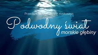 Przedszkole Montessori Krotoszyn Podwodny świat  morskie głębiny [upl. by Odrarej]