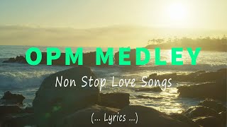 OPM MEDLEY  All Time Hits Song Lyrics  FAVORITE OLD SONGS [upl. by Annol]