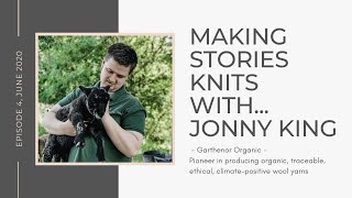 Making Stories Knits With Jonny King Garthenor Organic [upl. by Bower961]