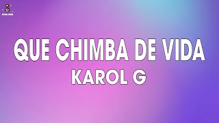 KAROL G  QUE CHIMBA DE VIDA LETRALYRICS [upl. by Edniya491]