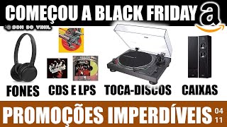 CDs LPs TocaDiscos Fones e Caixas de Som em Oferta no Esquenta Black Friday da Amazon  0411 [upl. by Ahsratal]