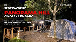 PANORAMA HILL CIKOLE  Area Spot Favorite Blok Pangarango No1  Camping Ground Baru Nyaman amp Bersih [upl. by Susejedairam]