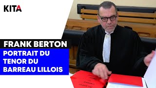 Qui se cache derrière lavocat Frank Berton ténor du barreau lillois [upl. by Allistir]