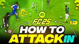 How to ATTACK in EA FC 25 in under 5 minutes  EA FC 25 ATTACKING TUTORIAL [upl. by Azirb]