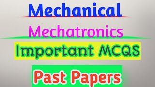 Mechanical Engineering Mechatronics Engineering Important MCQS Past Papers [upl. by Atiekan285]