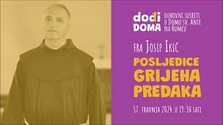 Fra Josip Ikić  Posljedice grijeha predaka [upl. by Modnarb]