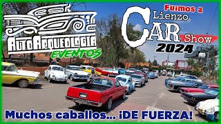 Lienzo Car Show 2024  Fiesta equina ¡de caballos de fuerza  AutoArqueología [upl. by Aruol786]