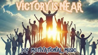 Victory is Near Song Lyrics in Description  Pop Music Motivational Audio [upl. by Mikkel461]