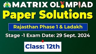 Matrix Olympiad 2024 Stage 1 Class 12th Paper Solutions 29 Sept 2024 Rajasthan Phase 1 amp Ladakh [upl. by Acinomed]