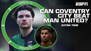 Can Coventry City beat Manchester United  ESPN FC Extra Time [upl. by Yllrebmik]