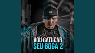 Vou Catucar Seu Boga 2 [upl. by Lombard272]