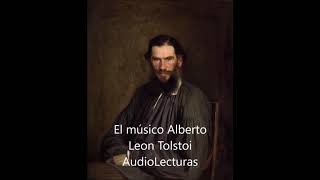 Leon Tolstoi quotEl músico Albertoquot Audiocuento completo en español latino [upl. by Adnowal873]