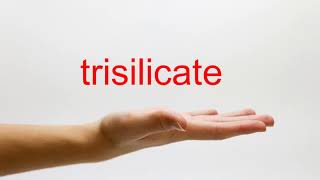 How to Pronounce trisilicate  American English [upl. by Mosora972]