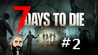 Lets Try  7 Days to die  2  Dont stay out late bad things can happen [upl. by Aicilyhp588]