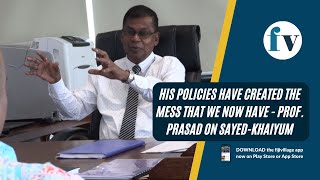 His policies have created the mess that we now have  Prof Prasad on SayedKhaiyum  27012023 [upl. by Shellans477]