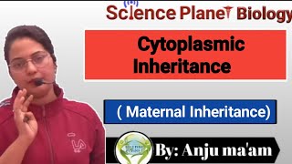 Cytoplasmic Inheritance  Maternal Inheritance By Anju maam scienceplanetbiology [upl. by Nodarse]