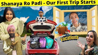 Shanaya Ro Padi  Our First Trip Starts  RS 1313 VLOGS  Ramneek Singh 1313 [upl. by Llered]