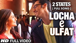 Locha E Ulfat FULL Video Song  2 States  Arjun Kapoor Alia Bhatt [upl. by Charpentier]